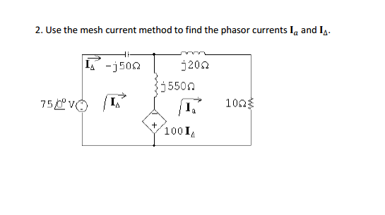 Solved Use The Mesh Current Method To Find The Phasor Chegg