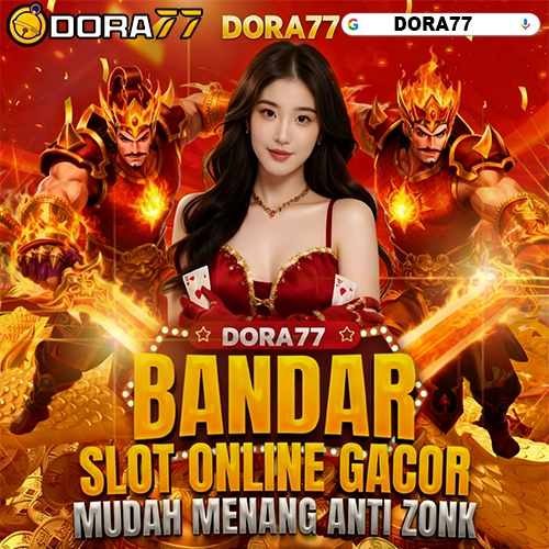 DORA77 🚀 Situs Slot Online Dan Togel Online Favorit Pemain Yang Ramai Lagi Cari Ritme Gacor