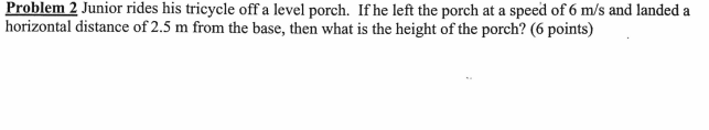 Solved Problem 2 Junior rides his tricycle off a level | Chegg.com