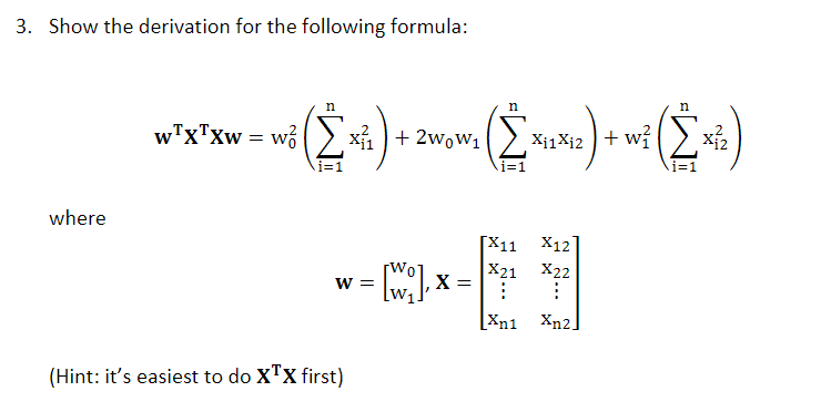 3. Show the derivation for the following formula: **w = wc (Èxi) + zosv. (***) *w* (**) where W = X11 X121 1, x= 2421 X22 (W1