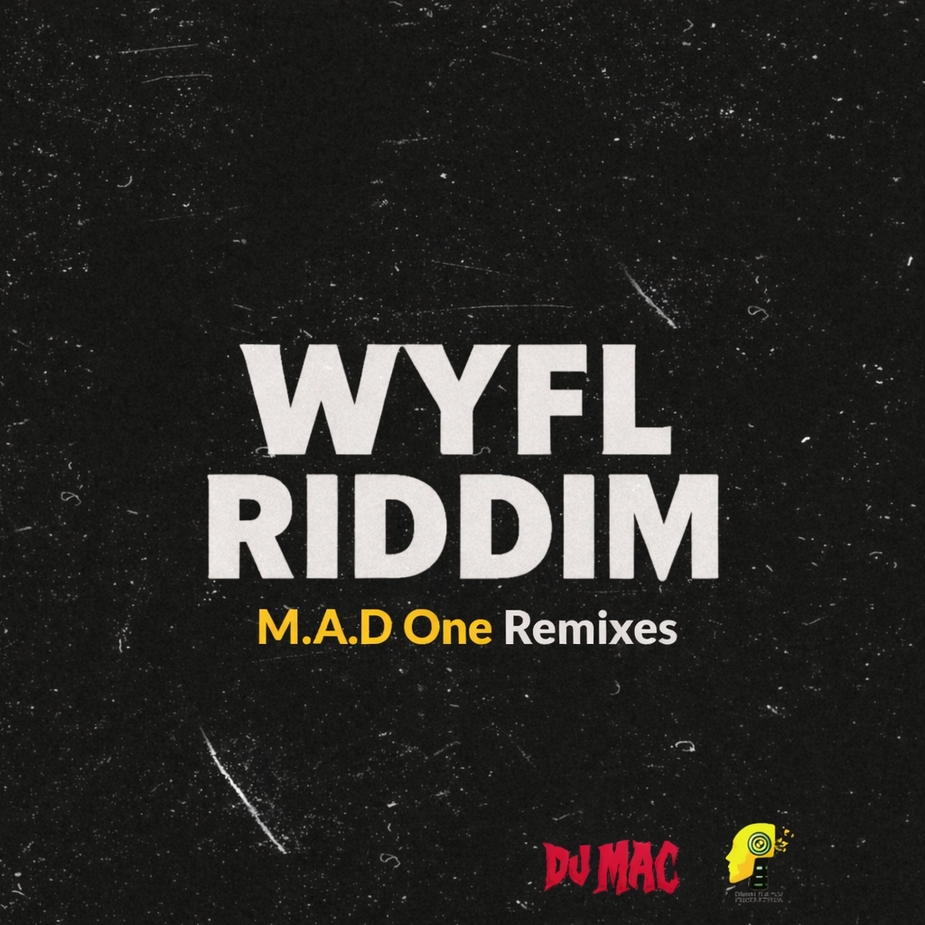 WYFL Riddim Remixes (M.A.D One)