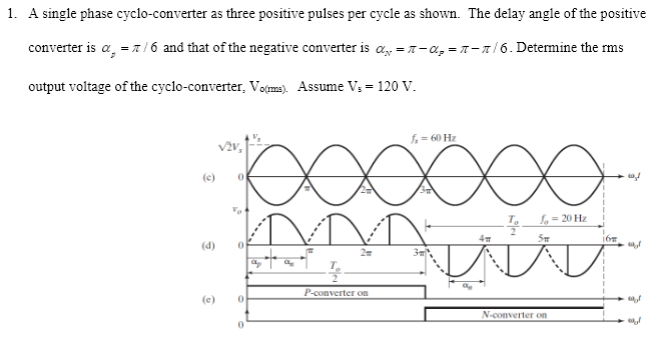 Solved 1. A single phase cyclo-converter as three positive | Chegg.com