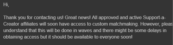 been over a week since my friends got acces and everyday my viewers on me asking when its my turn im getting confused aswell last time it was open i got - custom matchmaking fortnite codes