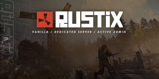 [FR/EU] Rustix | NOOB FRIENDLY | 50% Upkeep 22/03 Server Image