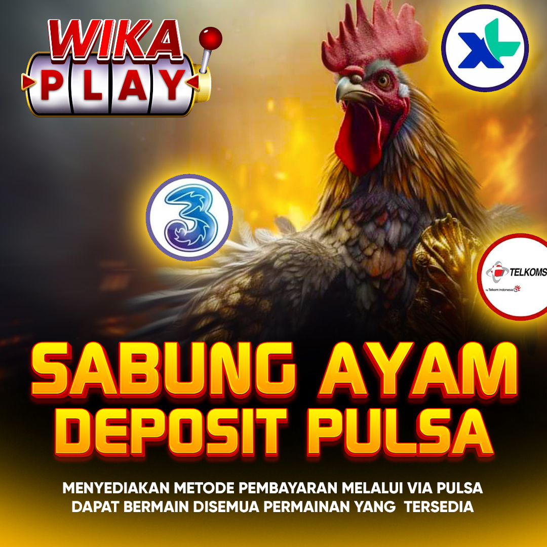 WIKAPLAY Platform Sabung Ayam Deposit Pulsa