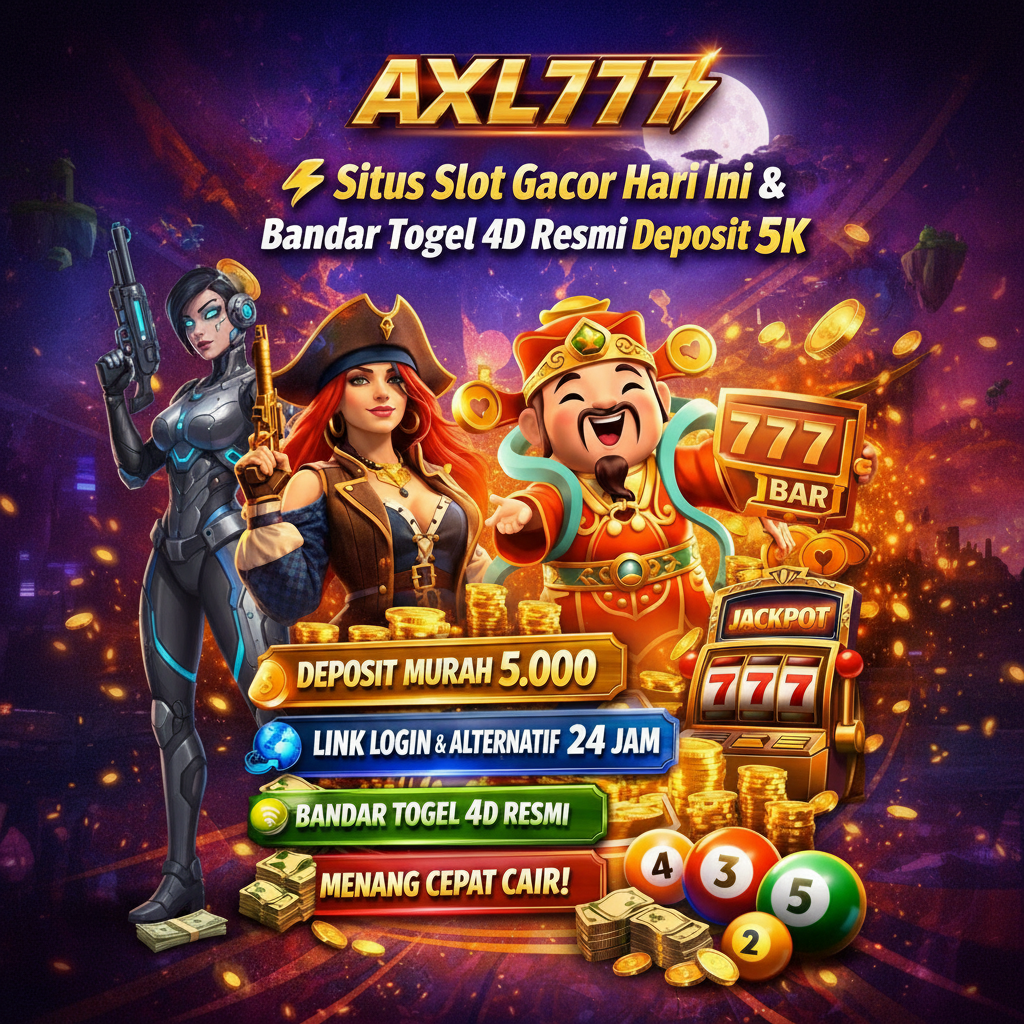 AXL777 ⚡ Situs Slot Gacor Hari Ini & Bandar Togel 4D Resmi Deposit 5k
