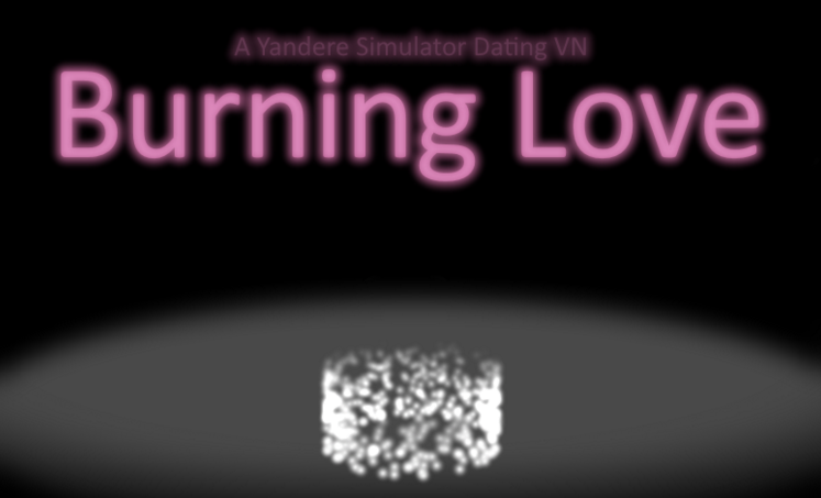 Burning Love[YandereSimulatorParodyDatingSim] - Lemma Soft Forums