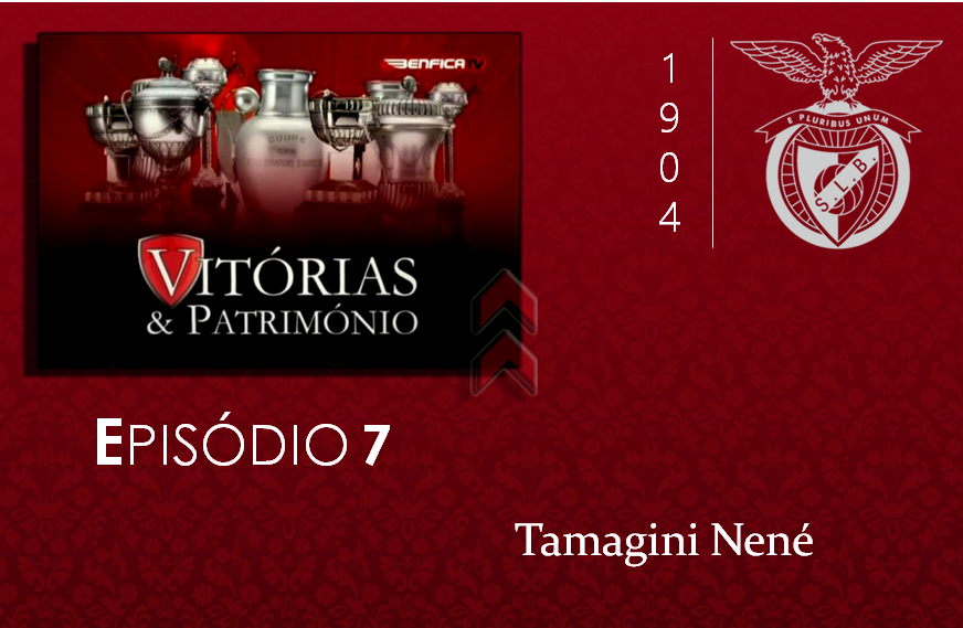 [Vitórias & Património] #7: Tamagnini Nené