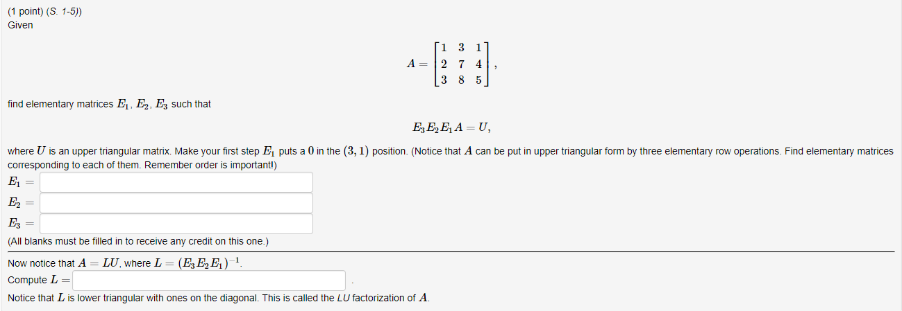 Question: 1 point) (S. 1-5)) Given 1 3 1 A 2 7 4, 3 8 5 find elementary matrices EE2 Esuch that where U is ...