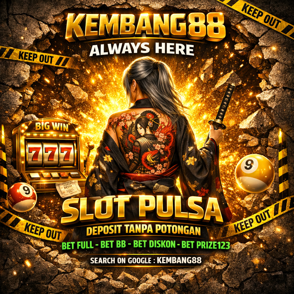 KEMBANG88 : Platform Budidaya Slot Pulsa Paling Beken Dengan Sistem Valid Tanpa Potongan