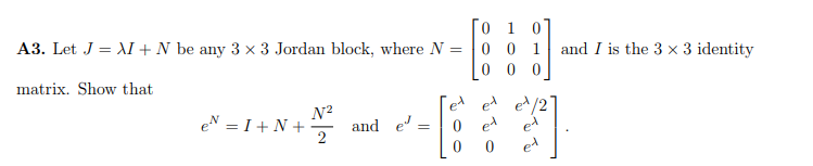 Solved 01 0 0 A3. Let J- 1 + N be any 3 x 3 Jordan block, | Chegg.com