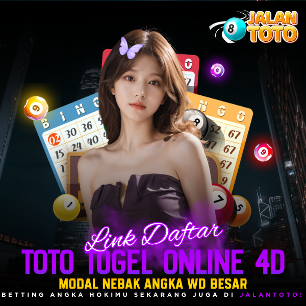 JALANTOTO | Link Daftar Toto Togel Online 4D Modal Nebak Angka WD Besar