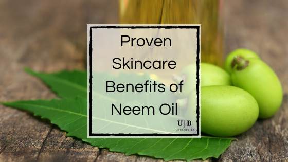 Scientific Proven Benefits of Neem Oil for Skincare