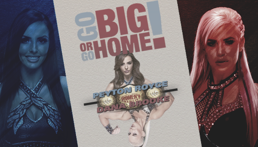 Go Big Or Go Home | Peyton Royce vs. Dana Brooke 53d7c4246e121c185feaa7bff8b10f4d