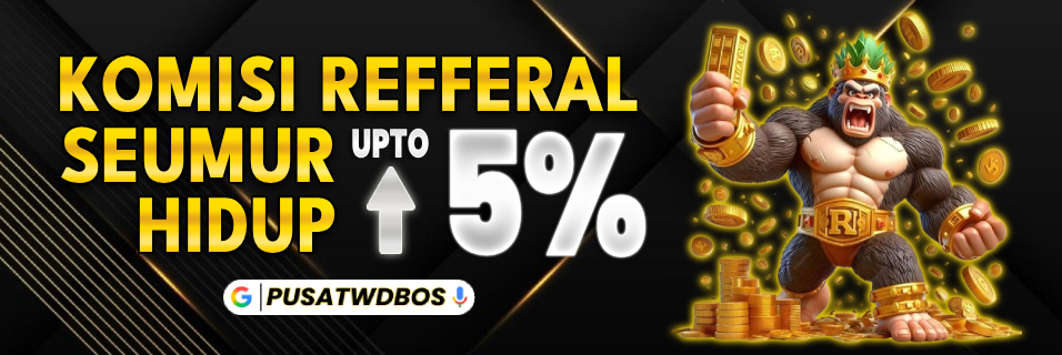 KOMISI REFFERAL SEUMUR HIDUP UPTO 5%