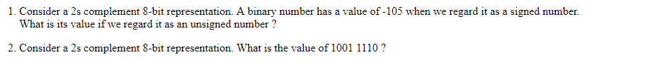 Solved 1. Consider a 2s complement 8-bit representation. A | Chegg.com