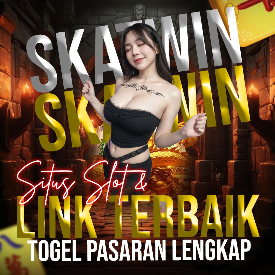 SKATWIN : Platform Hiburan Link Situs Toto Slot Gacor 4D Resmi Terpercaya