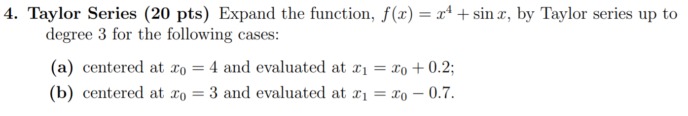 Solved |4. Taylor Series (20 pts) Expand the function, f(x) | Chegg.com