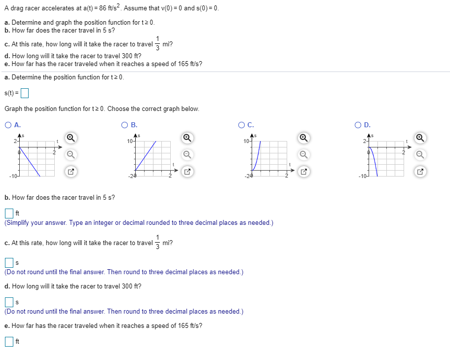 Solved A Drag Racer Accelerates At A T 86 Ft S Assume Chegg Com