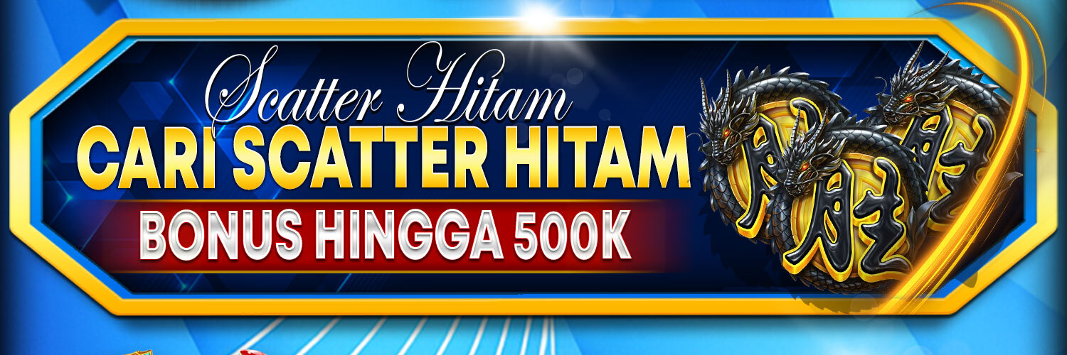CARI SCATTER HITAM BONUS HINGGA 500K