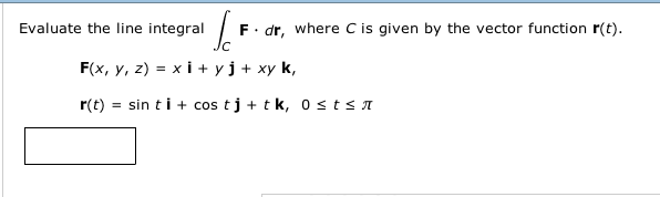 Solved Evaluate the line integral integrate C F. dr, where C | Chegg.com