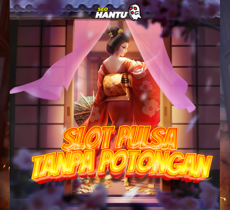 SLOT PULSA >> Link Daftar Slot Pulsa Tanpa Potongan & Gampang menang malam ini