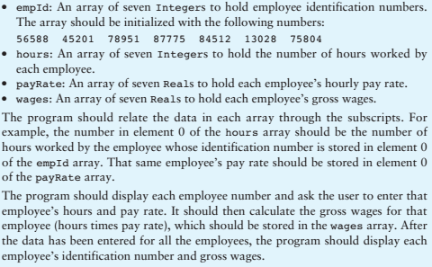 empId: An array of seven Integers to hold employee identification numbers. The array should be initialized with the following