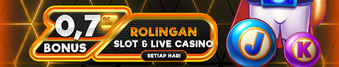 BONUS ROLLINGAN SLOT DAN CASINO 0.7% SETIAP HARI