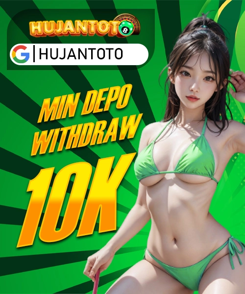 HUJANTOTO - Min Depo & WD Hanya Dengan 10K