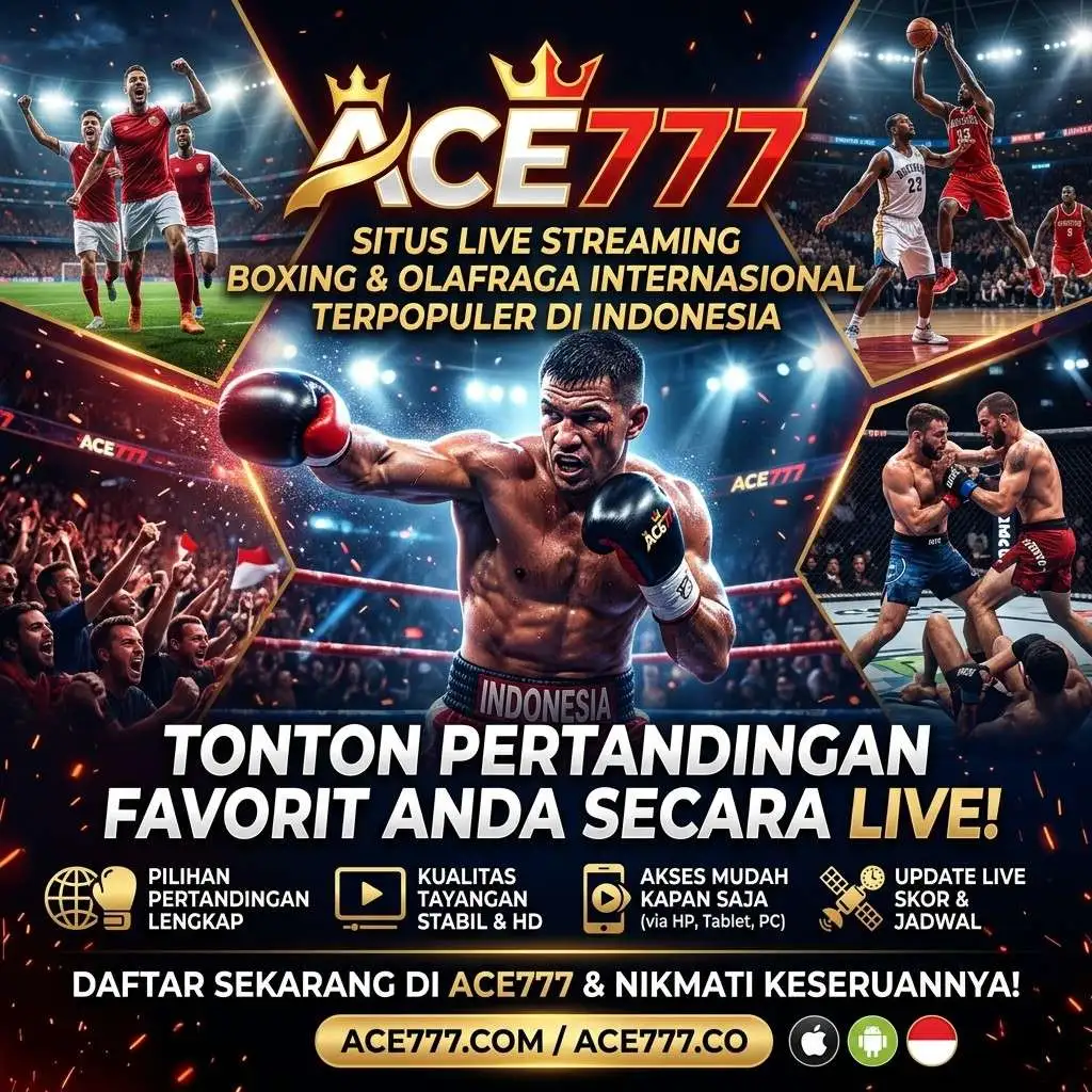 ACE777: Situs Live Streaming Boxing & Olahraga Internasional Terpopuler di Indonesia