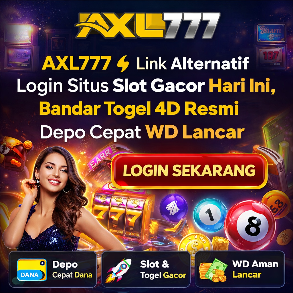AXL777 ⚡ Link Alternatif Login Situs Slot Gacor Hari Ini, Bandar Togel 4D Resmi Depo Cepat WD Lancar