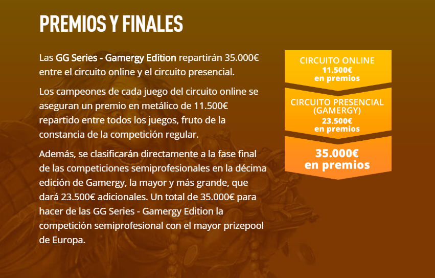 Información sobre los premios y las finales de las GG Series - Gamergy Edition. Más información en: https://www.arenagg.com/es/landing/GGseries Información sobre los premios y las finales de las GG Series - Gamergy Edition. Más información en: https://www.arenagg.com/es/landing/GGseries