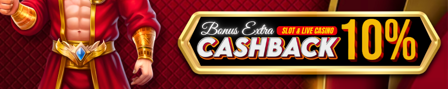 BONUS CASHBACK 10% (SLOT, TEMBAK IKAN, LIVEGAMES)
