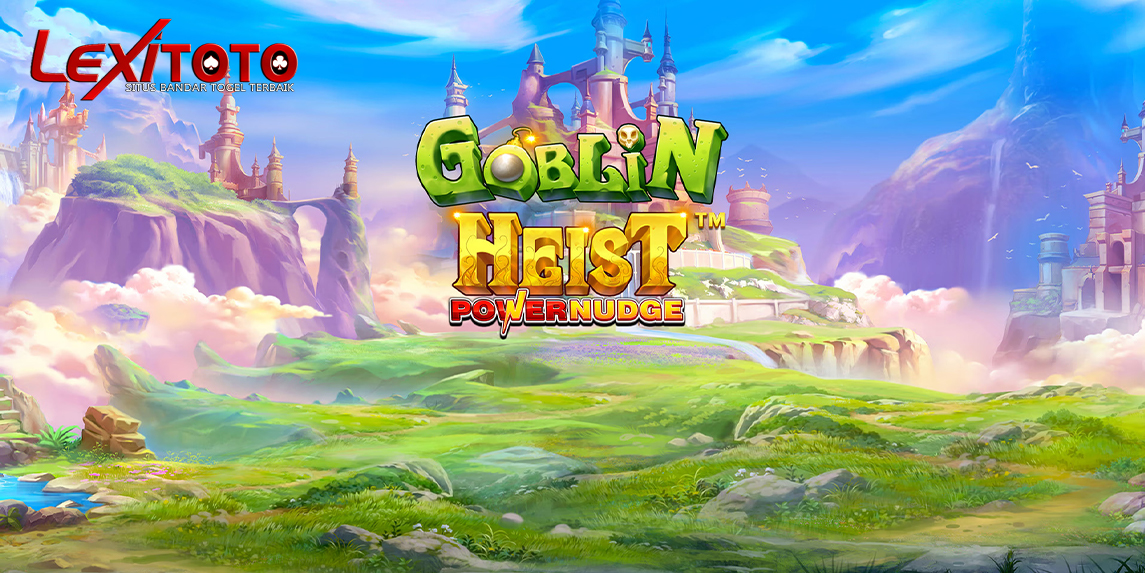 Goblin Heist Powernudge: Slot Gacor Dengan RTP Tinggi dan Fitur Jackpot Menggila!