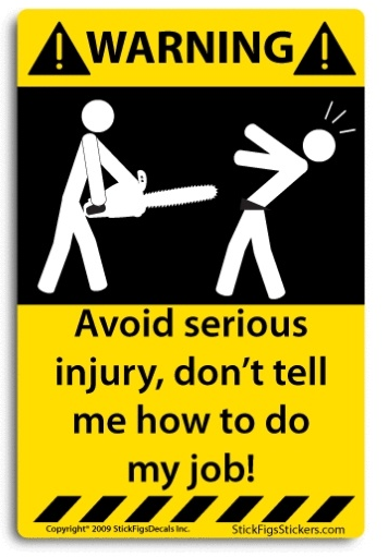 In order to avoid. Warning. Смешные предупреждающие таблички. Caution смешные. To avoid injury don't tell me how to do my job перевод.