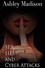 Ashley Madison: Sex, Lies and Cyber Attacks