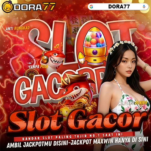 DORA77 🚀 Bandar Slot Gacor Dan Togel Online Anti Boncos Populer Dengan Ritme Enak