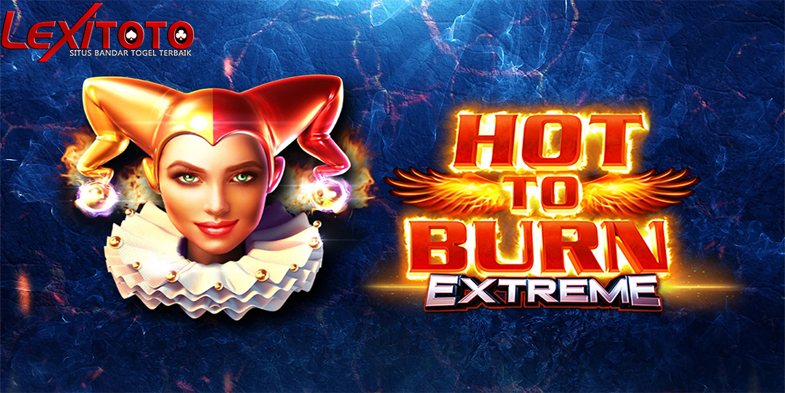 Rasakan Panasnya Hot to Burn Extreme: Slot Andalan Pragmatic yang Bikin Hoki Meledak