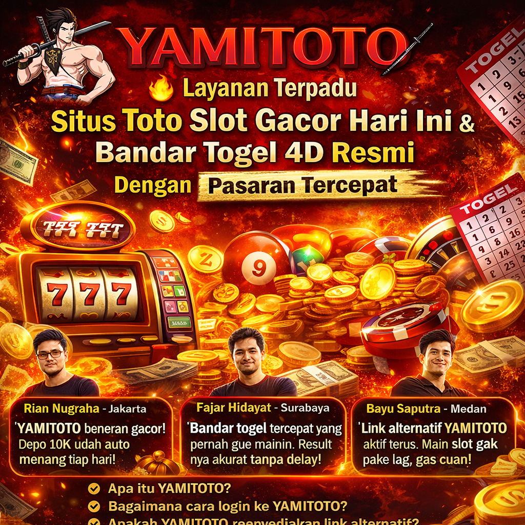 YAMITOTO : Layanan Terpadu Situs Toto Slot Gacor Hari Ini & Bandar Togel 4D Resmi Dengan Pasaran Tercepat