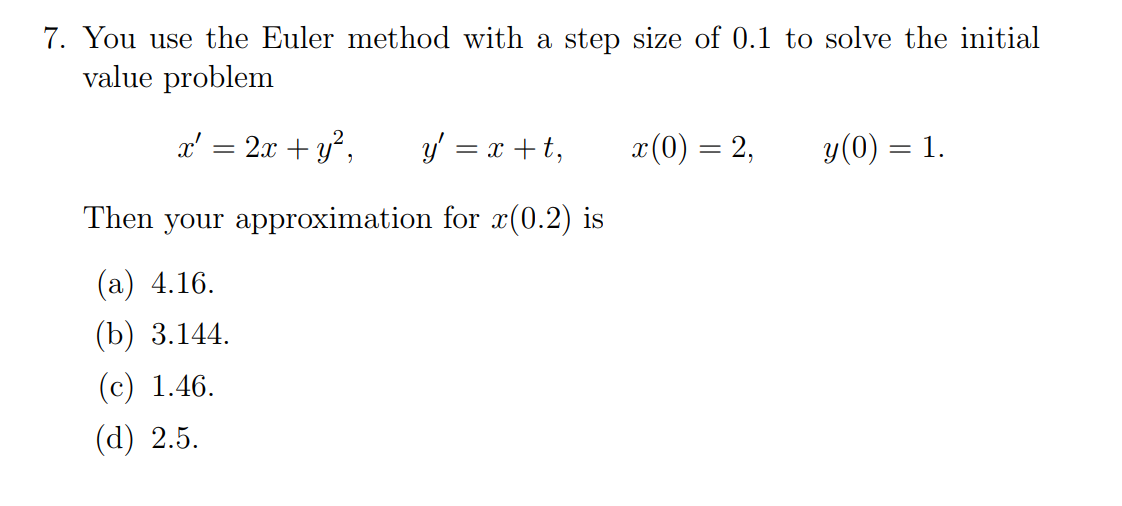 Solved 7. You use the Euler method with a step size of 0.1 | Chegg.com