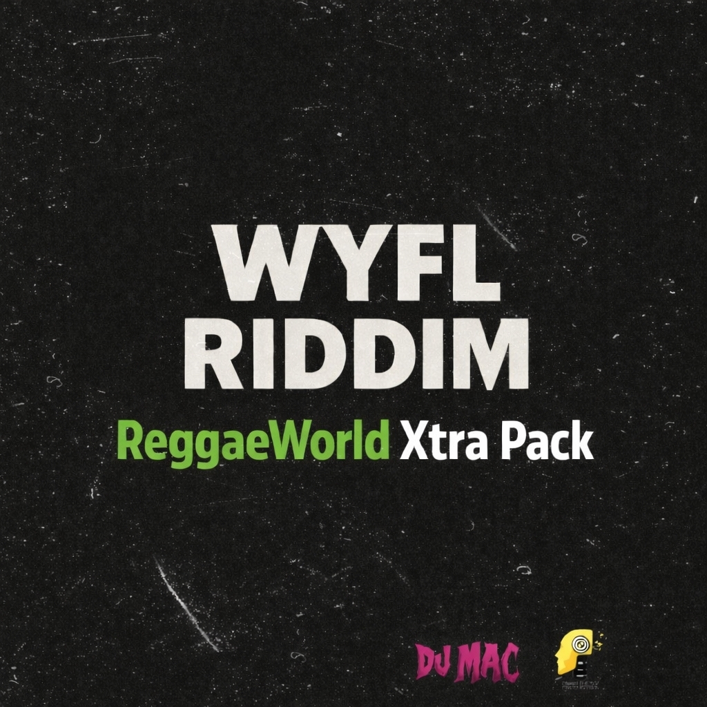 WYFL Riddim - ReggaeWorld Pack#4 (Xtra Song)