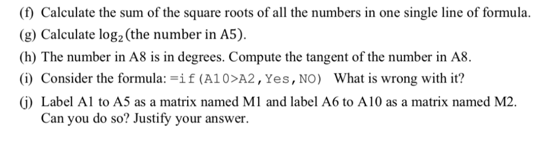 (f) Calculate the sum of the square roots of all the numbers in one single line of formula. (g) Calculate log2 (the number in