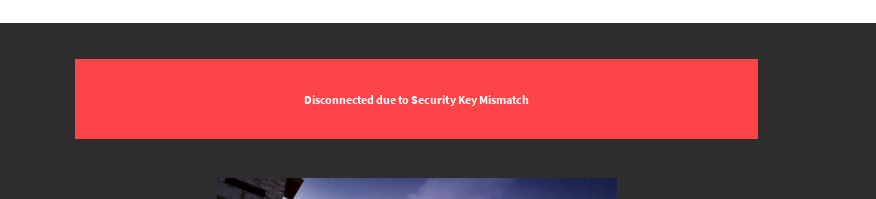 I Get An Error Whenever I Join A Game - roblox disconnected due to security key mismatch