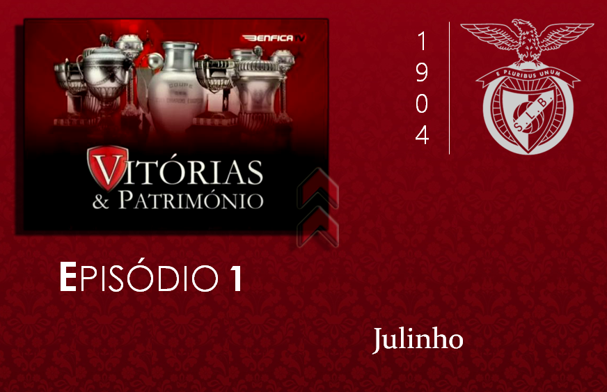 [Vitórias & Património] - Episódio 1: Julinho