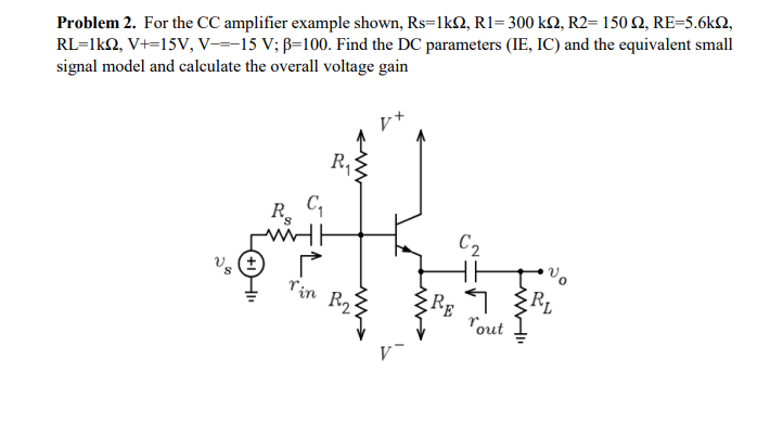 Solved Problem 2. For the CC amplifier example shown, Rs=1k | Chegg.com