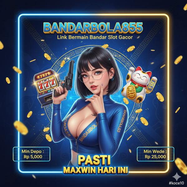 BANDARBOLA855 ✈️ Link Bermain Bandar Slot Gacor Resmi Maxwin Hari Ini