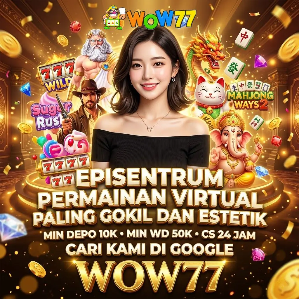 WOW77: Episentrum Permainan Virtual Paling Gokil dan Estetik