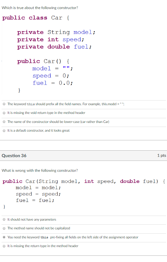 Which is true about the following constructor? public class Car private String model; private int speed; private double fuel;