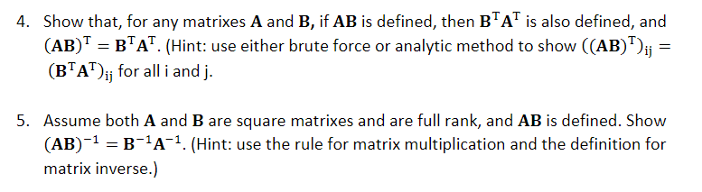 4. Show that, for any matrixes A and B, if AB is defined, then BTAT is also defined, and (AB)T = BAT. (Hint: use either brut