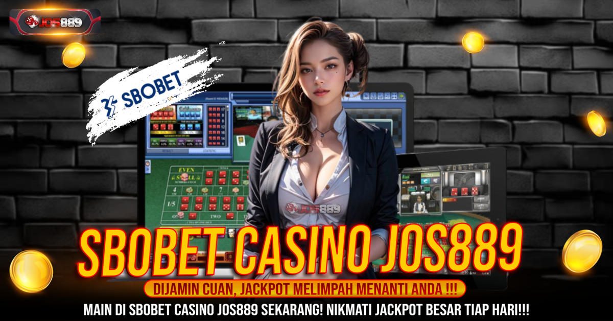 Main Sbobet Casino Jos889 & Raih Jackpot Besar